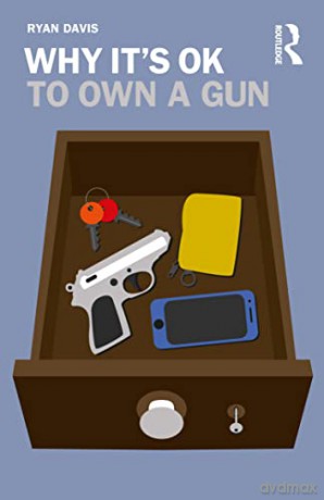 Why Its Ok To Own A Gun - Ryan W. Davis [KSIĄŻKA]