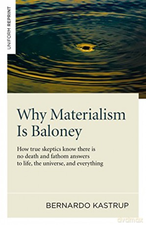 Why Materialism Is Baloney - Bernardo Kastrup [KSIĄŻKA]