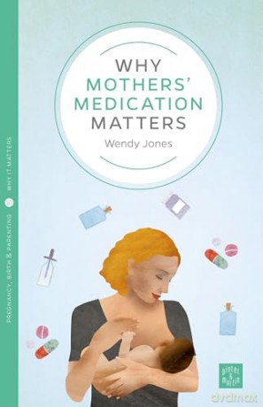 Why Mothers Medication Matters - Wendy Jones [KSIĄŻKA]