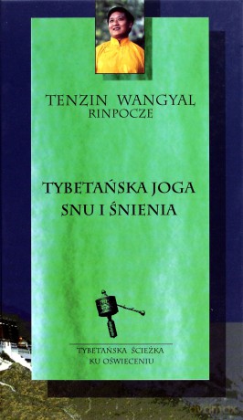 Tybetańska Joga Snu i Śnienia - Rinpocze T.W. [KSIĄŻKA]