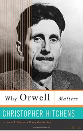Why Orwell Matters - Christophe Hitchens [KSIĄŻKA]