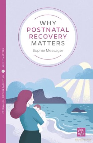 Why Postnatal Recovery Matters - Messager Sophie [KSIĄŻKA]