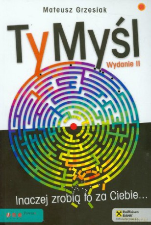 Ty Myśl Inaczej Zrobią To Za Ciebie - Grzesiak M. [KSIĄŻKA]