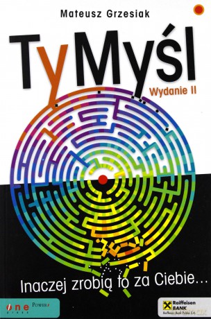 Ty Myśl Inaczej Zrobią To Za Ciebie - Grzesiak M. [KSIĄŻKA]