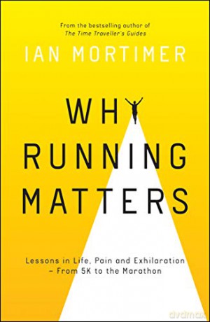 Why Running Matters - Ian Mortimer [KSIĄŻKA]
