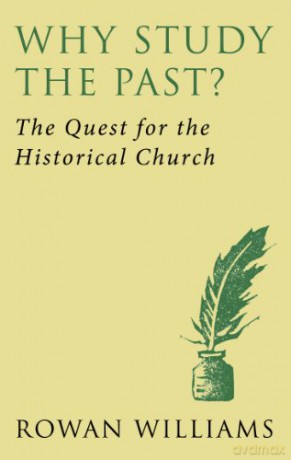 Why Study The Past - Rowan Williams [KSIĄŻKA]