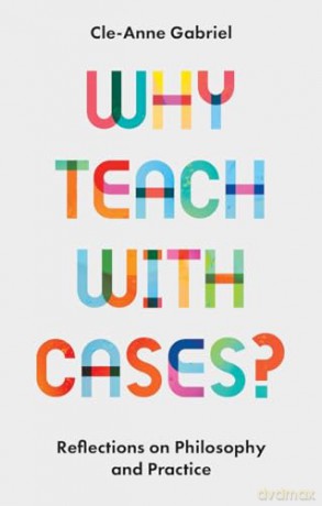 Why Teach With Cases - Cle-Anne Gabriel [KSIĄŻKA]