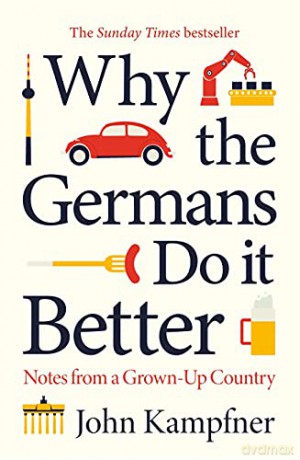 Why The Germans Do It Better - John Kampfner [KSIĄŻKA]