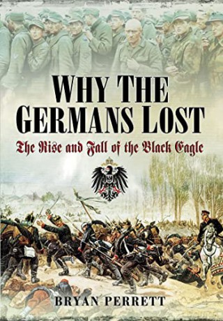 Why The Germans Lost - Bryan Perrett [KSIĄŻKA]