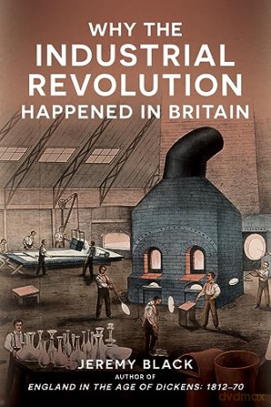 Why The Industrial Revolution Happened - Jeremy Black [KSIĄŻKA]