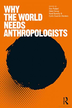 Why The World Needs Anthropologists - Podjed Dan [KSIĄŻKA]