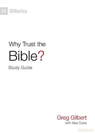 Why Trust The Bible Study Guide - Greg Gilbert [KSIĄŻKA]