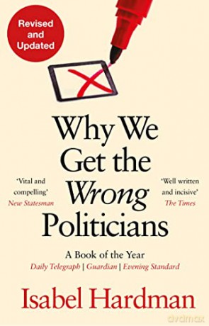 Why We Get The Wrong Politicians - Isabel Hardman [KSIĄŻKA]