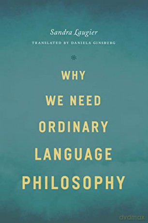 Why We Need Ordinary Language Philosophy - Sandra Laugier [KSIĄŻKA]