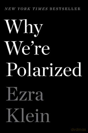 Why Were Polarized - Ezra Klein [KSIĄŻKA]
