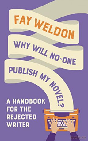 Why Will No One Publish My Novel - Fay Weldon [KSIĄŻKA]