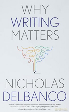 Why Writing Matters - Nicholas Delbanco [KSIĄŻKA]