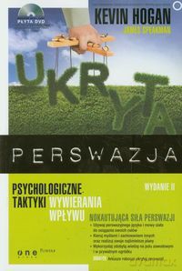 Ukryta Perswazja Psychologiczne Taktyki - Hogan Kevin [KSIĄŻKA]