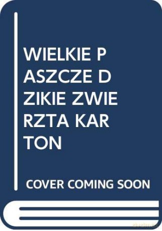 Wielkie Paszcze Dzikie Zwierzta Karton - Gemma Denham [KSIĄŻKA]