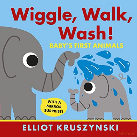 Wiggle Walk Wash Babys First Animals - Elliot Kruszynski [KSIĄŻKA]