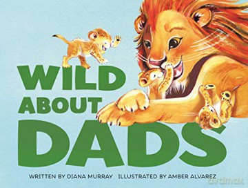 Wild About Dads - Diana Murray [KSIĄŻKA]