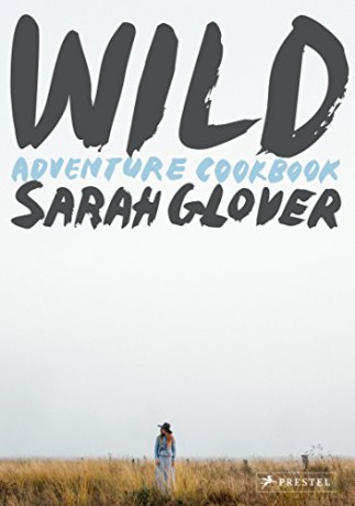 Wild Adventure Cookbook - Sarah Glover [KSIĄŻKA]