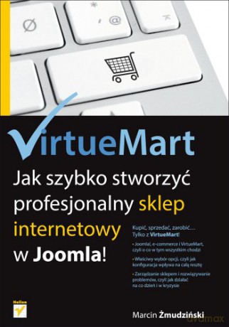 Virtuemart Jak Szybko Stworzyć Profesjonalny Sklep Internetowy w Joomla! - Żmudziński M. [KSIĄŻKA]