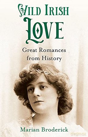 Wild Irish Love Great Romances/History - Marian Broderick [KSIĄŻKA]