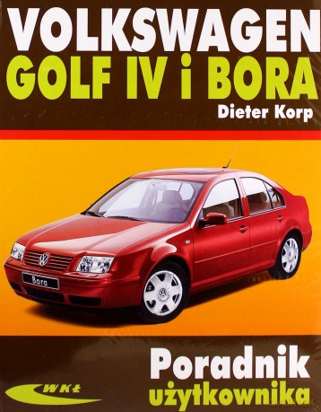 Volkswagen Golf IV i Bora Poradnik Użytkownika - Korp Dieter [KSIĄŻKA]