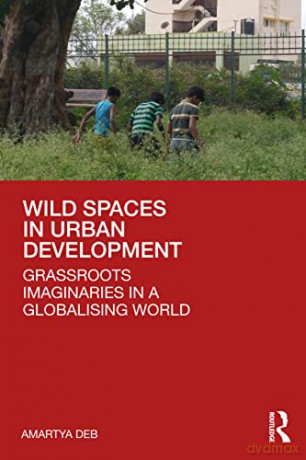 Wild Spaces In Urban Development - Amartya Deb [KSIĄŻKA]
