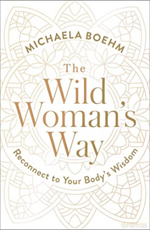 Wild Womans Way - Michaela Boehm [KSIĄŻKA]
