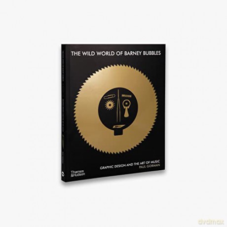 Wild World Of Barney Bubbles - Paul Gorman [KSIĄŻKA]