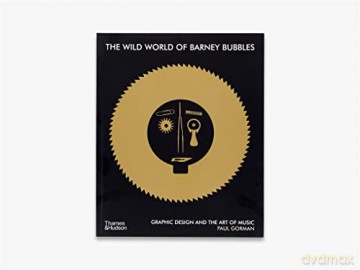 Wild World Of Barney Bubbles - Paul Gorman [KSIĄŻKA]