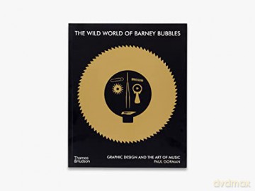 Wild World Of Barney Bubbles - Paul Gorman [KSIĄŻKA]