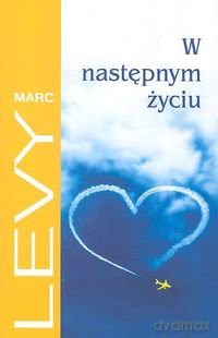 W Następnym Życiu - Marc Levy [KSIĄŻKA]