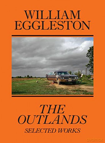 William Eggleston The Outlands Select - William Eggleston R [KSIĄŻKA]