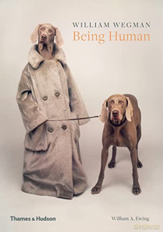 William Wegman Being Human - William A Ewing [KSIĄŻKA]
