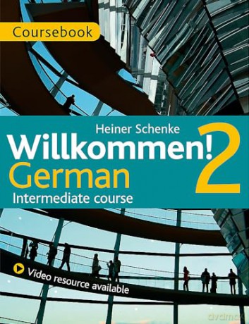 Willkommen 2 German Intermediate Course - Heiner Schenke [KSIĄŻKA]