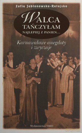 Walca Tańczyłam Najlepiej Z Panien... - Jabłonowska-Rat [KSIĄŻKA]