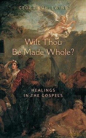 Wilt Thou Be Made Whole - Georg Kuhlewind [KSIĄŻKA]