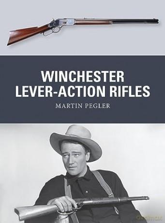 Winchester Lever Action Rifles - Martin Pegler [KSIĄŻKA]