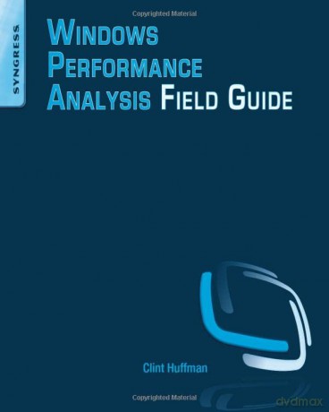Windows Performance Analysis Field Guide - Clint Huffman [KSIĄŻKA]