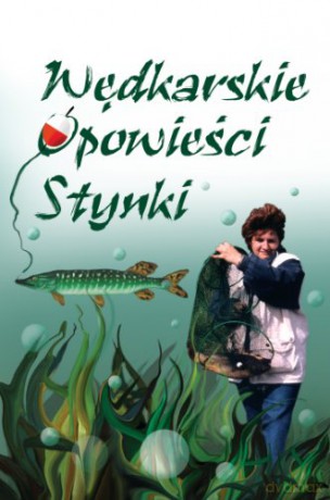 Wędkarskie Opowieści Stynki - Ćwikła Ewa [KSIĄŻKA]