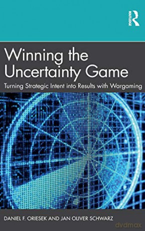 Winning The Uncertainty Game - Daniel F. Oriesek [KSIĄŻKA]