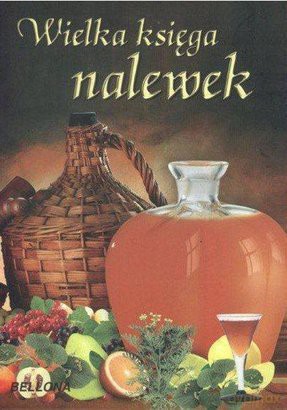 Wielka Księga Nalewek-praca zbiorowa  [KSIĄŻKA]