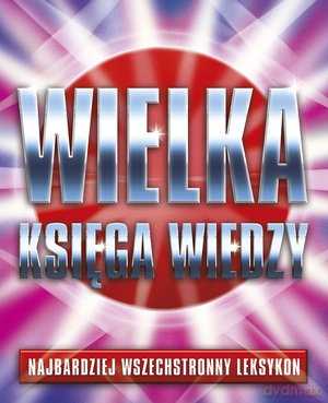 Wielka Księga Wiedzy. Najbardziej Wszechstronny Leksykon [KSIĄŻKA]