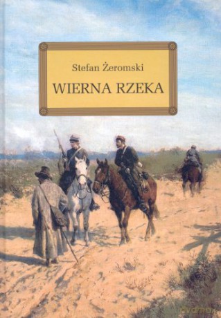Wierna Rzeka - Żeromski Stefan [KSIĄŻKA]