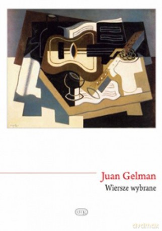 Wiersze Wybrane. Juan Gelman - Gelman Juan [KSIĄŻKA]