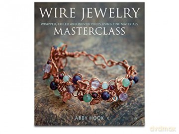 Wire Jewelry Masterclass - Abby Hook [KSIĄŻKA]