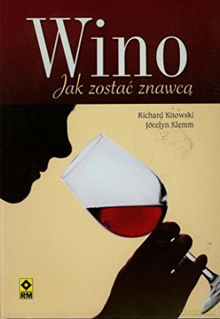 Wino Jak Zostać Znawcą - Kitowski/Klemm [KSIĄŻKA]